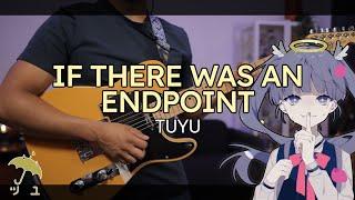 [TABS] If there was an Endpoint (終点の先が在るとするならば。) / TUYU (ツユ) Cover