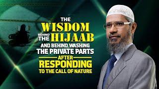 The Wisdom behind the Hijaab and behind Washing the Private Parts after Responding to the call ...
