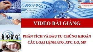 Quy trình mua bán chứng khoán - Các loại lệnh LO MP ATO ATC