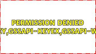 Unix & Linux: Permission denied (publickey,gssapi-keyex,gssapi-with-mic) (5 Solutions!!)