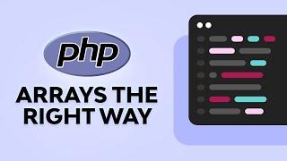 Working With PHP Arrays the Right Way