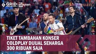 Kabar Bahagia Buat Penggemar, Coldplay Jual Tiket Tambahan untuk Konsernya Seharga 300 Ribu