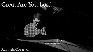 Great Are You Lord by All Sons and Daughters (Cover by Jacob Overstreet)