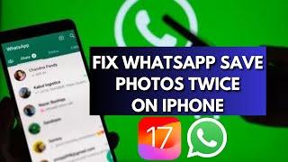 How To Fix WhatsApp Save Photos Twice On iPhone And its Effects