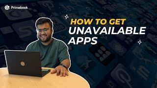 How To Get Unavailable Apps | Primebook