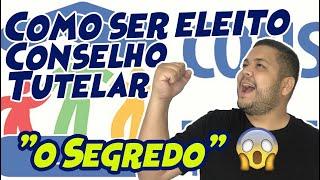 COMO VENCER AS ELEIÇÕES PARA O CONSELHO TUTELAR - DICAS INFALÍVEIS