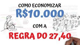 Como economizar R$10 mil Rápido | Dicas de economia de dinheiro | A Regra dos 27,40