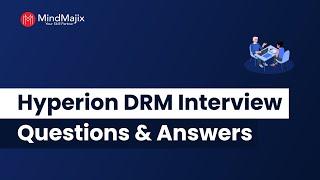 Hyperion DRM Interview Questions & Answers | DRM Interview Questions For Freshers - MindMajix