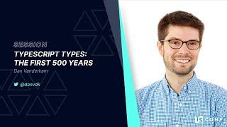 TypeScript Types: The First 500 Years - Dan Vanderkam