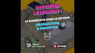 Série Le Numérique et ses métiers dans... : le secteur Production & Industrie