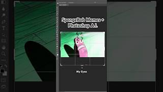 SpongeBob Memes + Photoshop A.I. Generative Fill: My Eyes #shorts