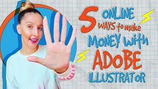 5 ONLINE WAYS to earn MONEY with Adobe Illustrator.