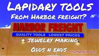 Lapidary & Jewelry Making Tools From Harbor Freight?