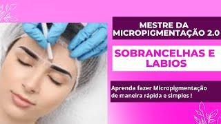 Micropigmentaçaõ Sobrancelhas e Labios!-Mestre da micro 2.0 Funciona?