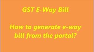 Generate GST e-Waybill | How to generate e-waybill from GST portal