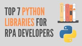 Top 7 Python Libraries For RPA Developers | RPAFeed