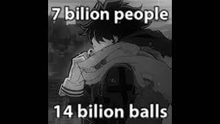 7 billion people 14 billion balls