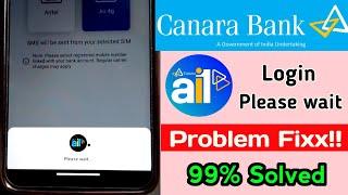 canara bank app please wait problem | Fix Canara ai1 please wait problem otp code problem | Ai1 app|