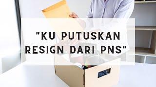 TRUE STORY | PNS BISA RESIGN ?? BISAA KOK INI AKU BUKTINYA.