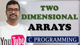43 - TWO DIMENSIONAL ARRAYS - C PROGRAMMING
