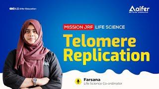 Telomere Replication | Life Science | Mission JRF | UGC NET | Aifer Education