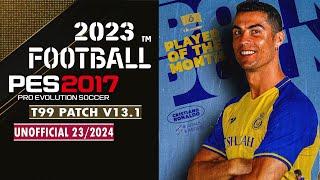 PES 2017 | T99 PATCH V13.1 UNOFFICIAL UPDATE 23/2024 | 7/26/23 | PC