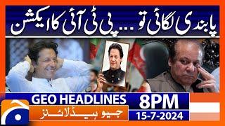 PTI in Action - Barrister Gohar Khan Agressive Statement | Geo News 8 PM Headlines | 15th July 2024