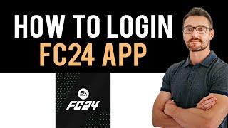  How to log in fc 24 companion app (Full Guide)