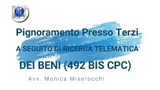 Pignoramento Presso Terzi A SEGUITO DI RICERCA TELEMATICA DEI BENI (492 BIS CPC)