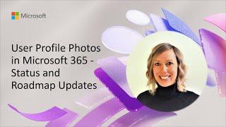 User Profile Photos in Microsoft 365 - Status and Roadmap Updates
