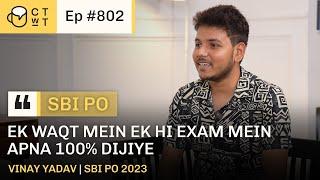 CTwT E802 - SBI PO 2023 Topper Vinay Yadav | First Attempt