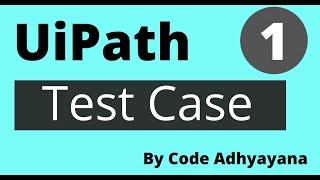 UiPath Test Case Part 1