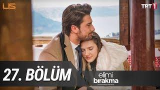 Elimi Bırakma 27.Bölüm