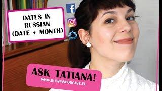  Dates in Russian 1 - Ask Tatiana!