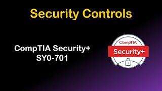 1.1 Security Controls - CompTIA Security+ SY0-701