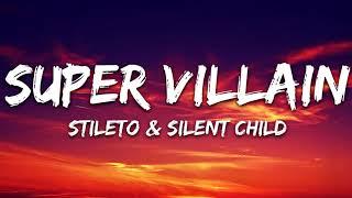 Stileto & Silent Child - Super Villain (Lyrics) feat. Kendyle Paige