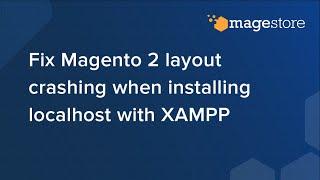 Fix Magento 2 layout crashing when installing localhost with XAMPP