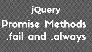 jQuery Promise Methods -- Fail and Always