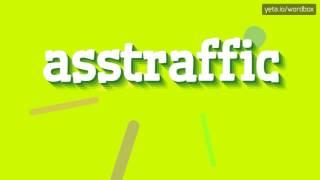 ASSTRAFFIC - HOW TO PRONOUNCE IT!?