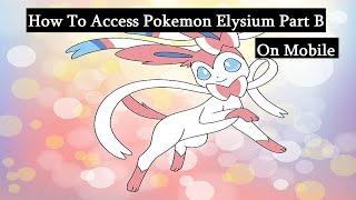 How To Access Pokemon Elysium Part B On Mobile