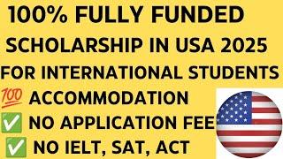 Study in the USA for Free | Complete Guide to 2025 Scholarships | Without IELTS/SAT!