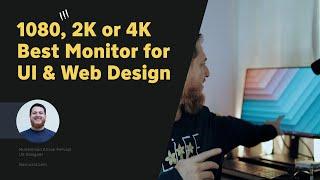 Which Monitor is best for UX UI Designers? 4k or 2k?