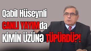 Qabil Hüseynli CANLI YAYIMda kimin üzünə tüpürdü?!