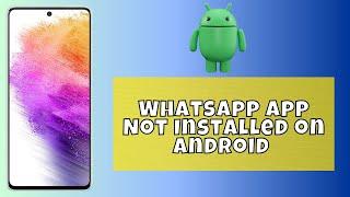 How to WhatsApp App Not Installed on Android  2024