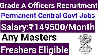 OFFICERS GRADE A PERMANENT RECRUITMENT 2024 I CENTRAL GOVT JOBS I 1.5 LAKH SALARY PM I ANY MASTERs