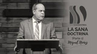 La Sana Doctrina 1/2 Miguel Núñez