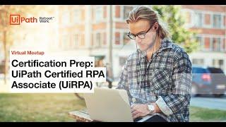 Certification Prep - UiPath Certified RPA Associate (UiRPA)