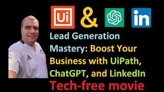Lead Generation Mastery: Boost Your Business with UiPath, ChatGPT, and LinkedIn (3-minute logic)