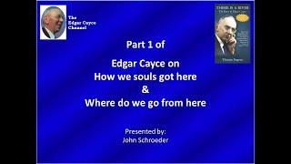Edgar Cayce's philosophy on our creation, why we're on earth, and what's next from here--part 1 of 3