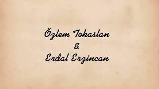 Özlem Tokaslan & Erdal Erzincan Yakında